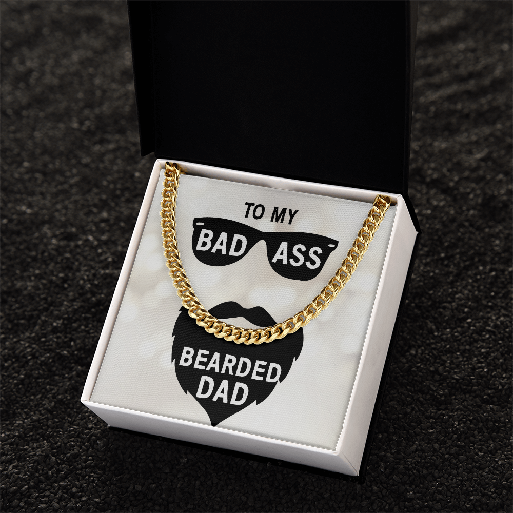 To My Bad Ass Bearded Dad – Cuban Link Chain Necklace Gift