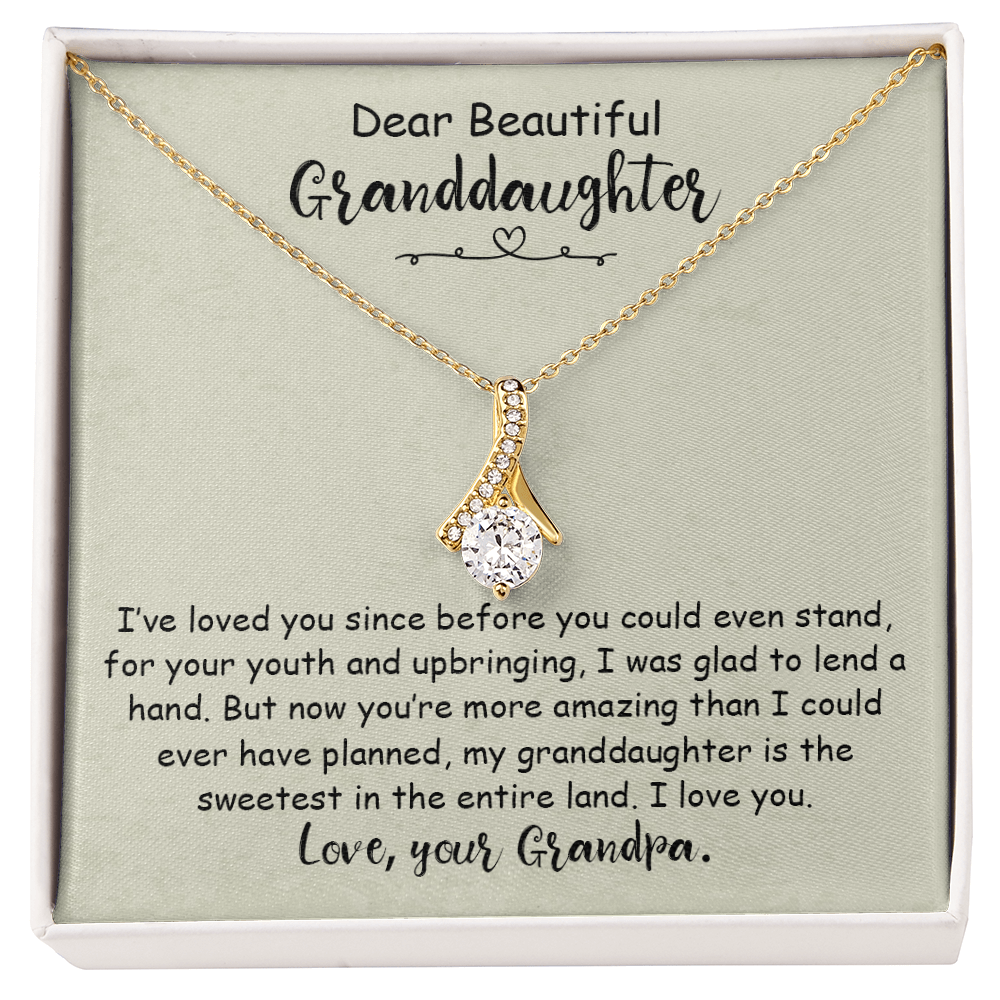 Dear beautiful granddaughter - I've loved you since before you could even stand