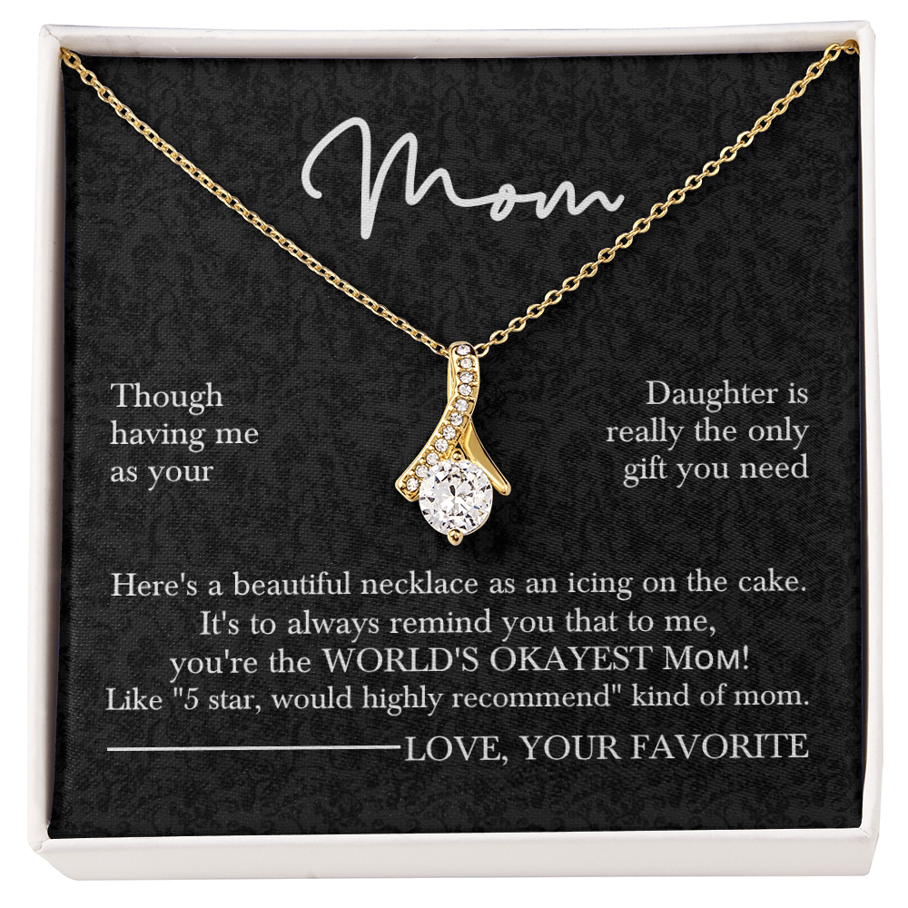 To My Mom Necklace from Daughter – Funny & Sentimental Gift for Mom – Alluring Beauty Necklace Birthday Mother's Day Gift