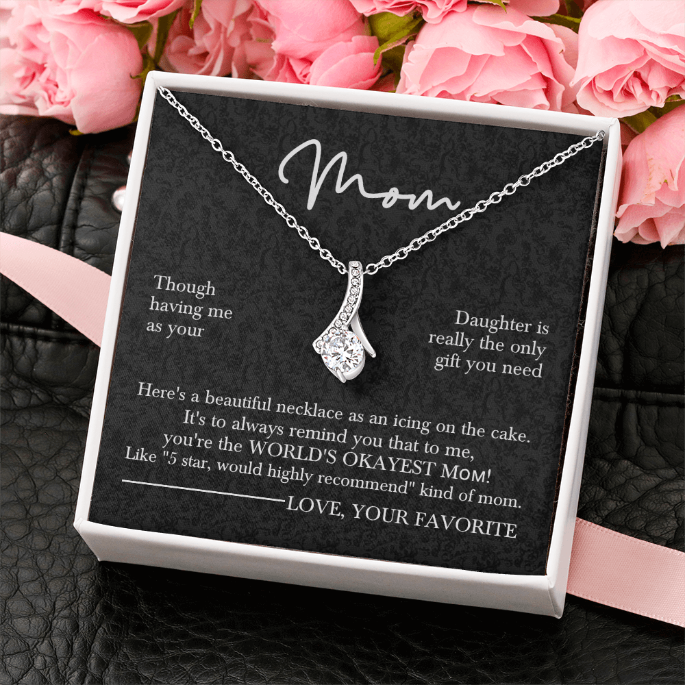 To My Mom Necklace from Daughter – Funny & Sentimental Gift for Mom – Alluring Beauty Necklace Birthday Mother's Day Gift