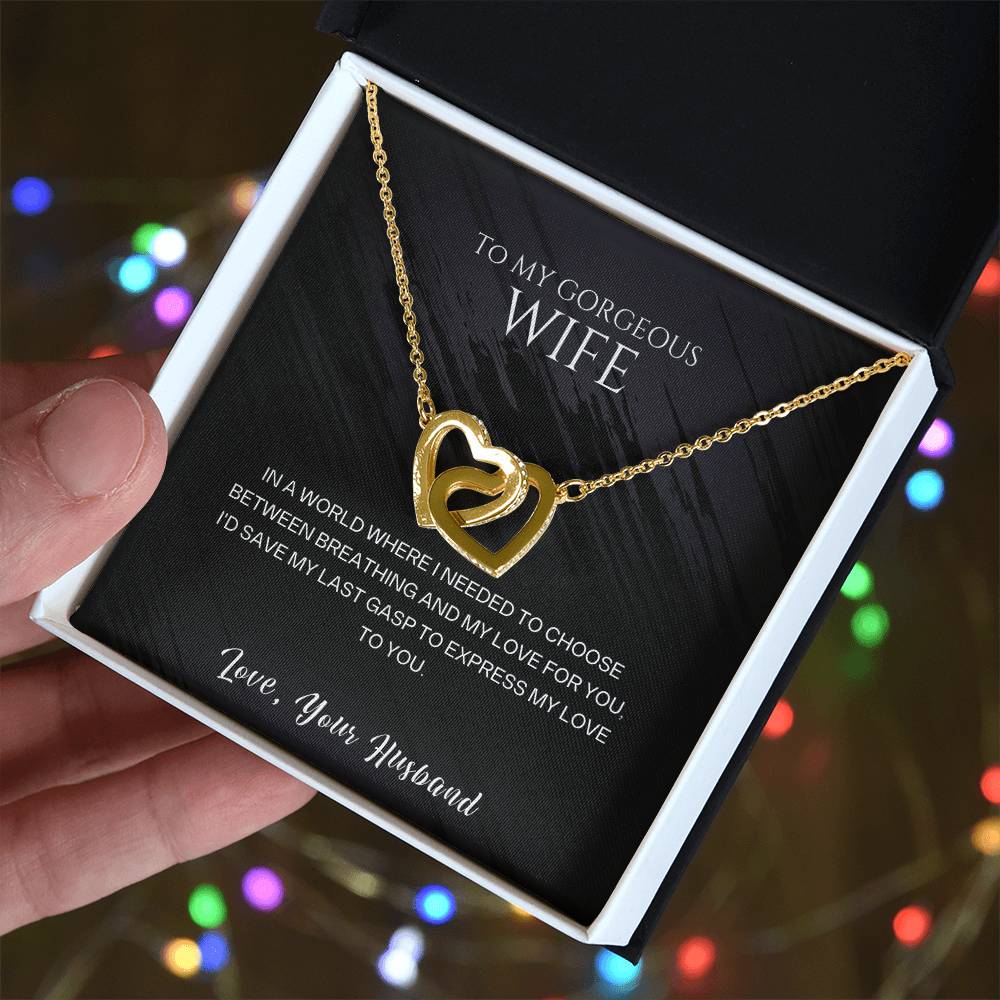 To my gorgeous wife, I'd save my last gasp to express my love to you