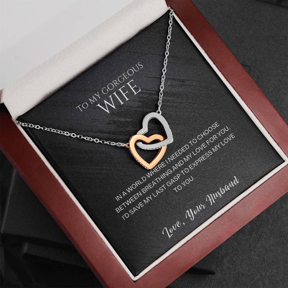 To my gorgeous wife, I'd save my last gasp to express my love to you