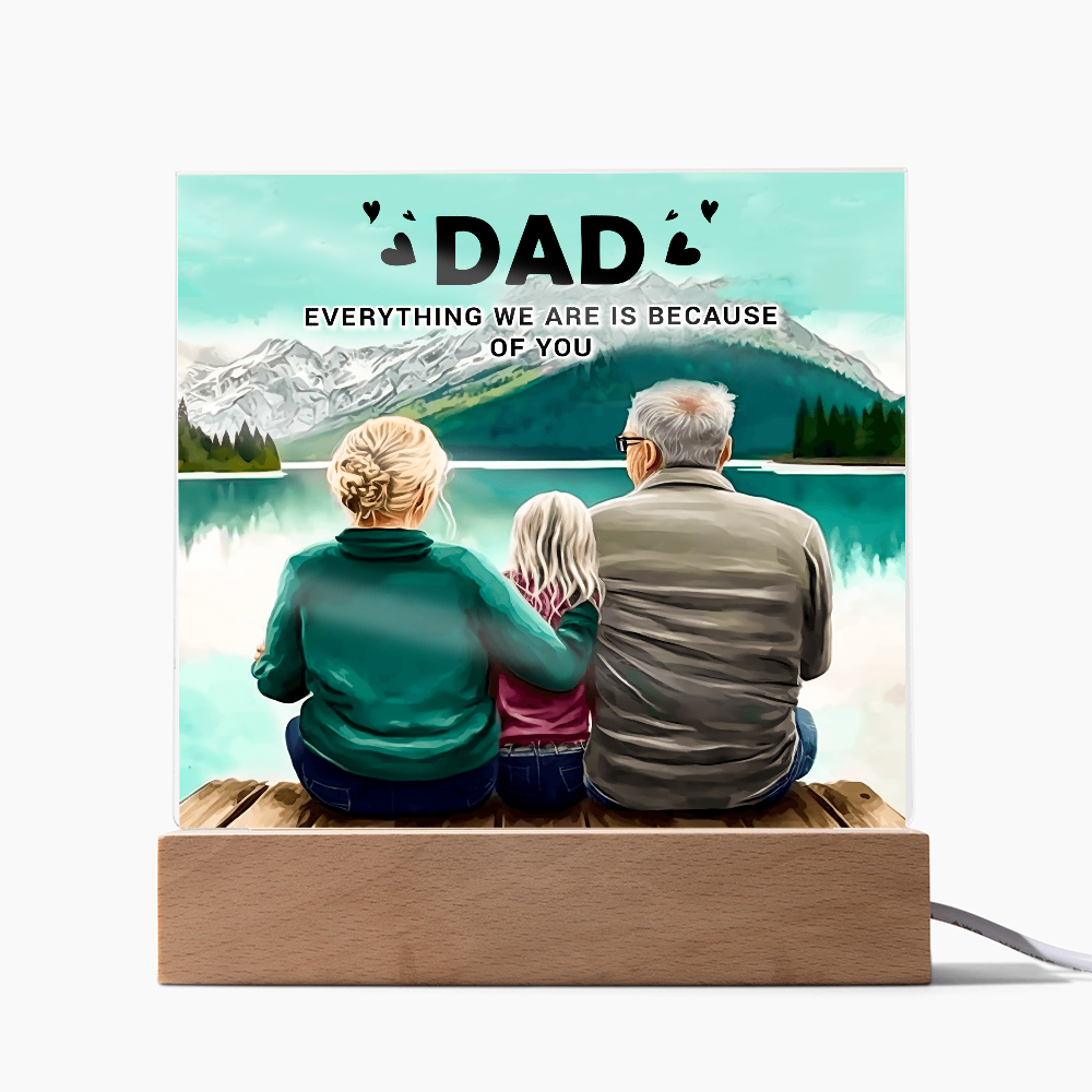 Dad acrylic plaque with LED wooden base featuring mountain lake artwork and the heartfelt message "Everything We Are Is Because of You", meaningful gift for Father's Day, birthday, or Christmas.