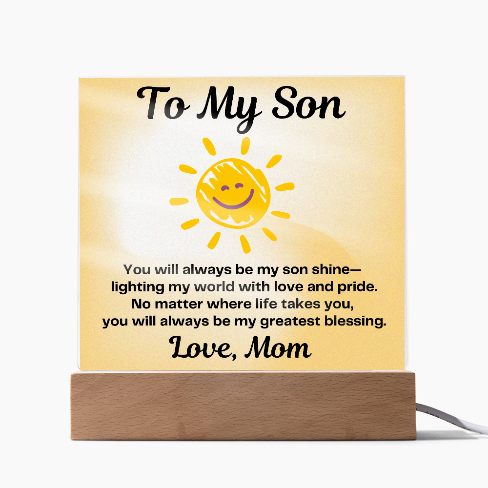 To My Son – You will always be my “Son Shine” Lighting my World-Acrylic LED Plaque