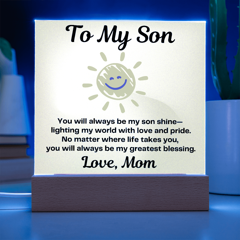 To My Son – You will always be my “Son Shine” Lighting my World-Acrylic LED Plaque