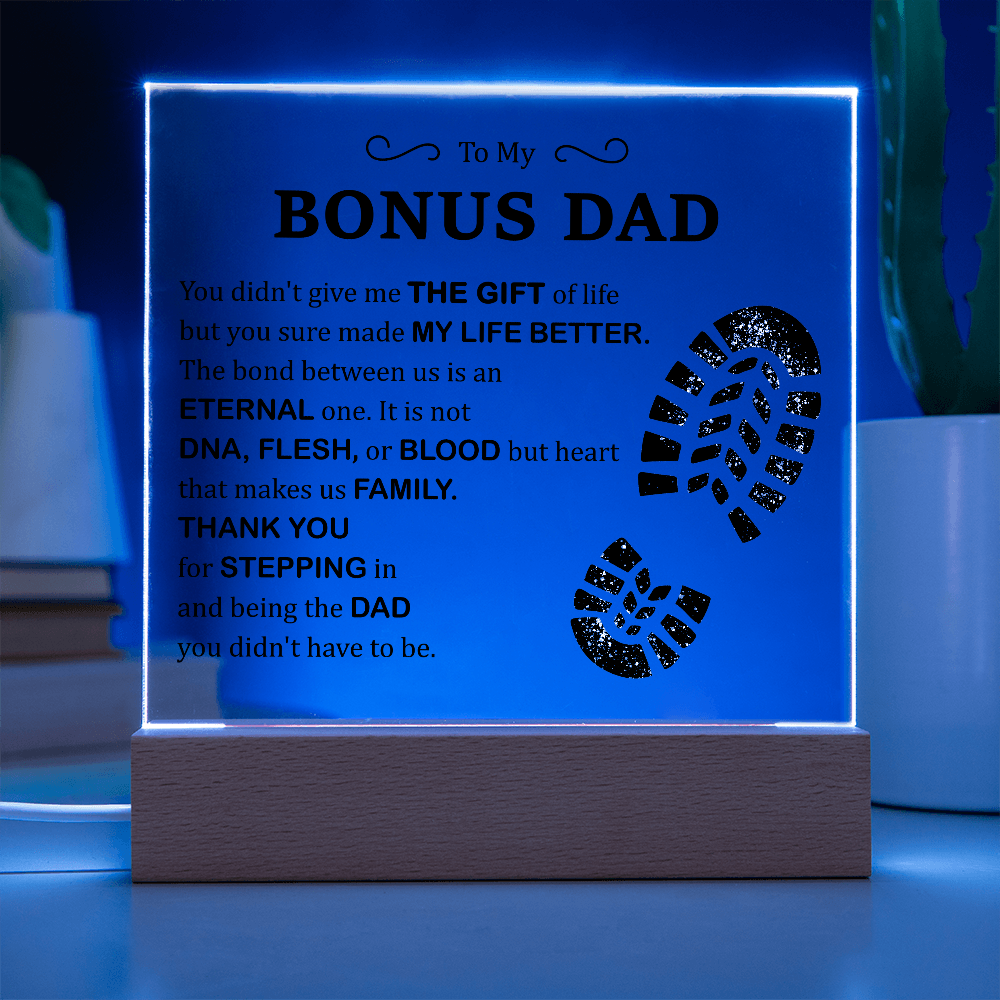 To My Bonus Dad Acrylic Plaque – Thank You for Stepping In and Being the Dad You Didn't Have to Be