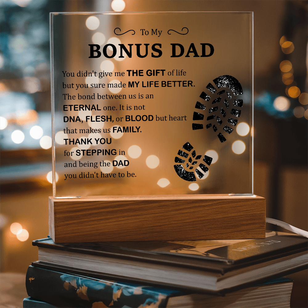 To My Bonus Dad Acrylic Plaque – Thank You for Stepping In and Being the Dad You Didn't Have to Be