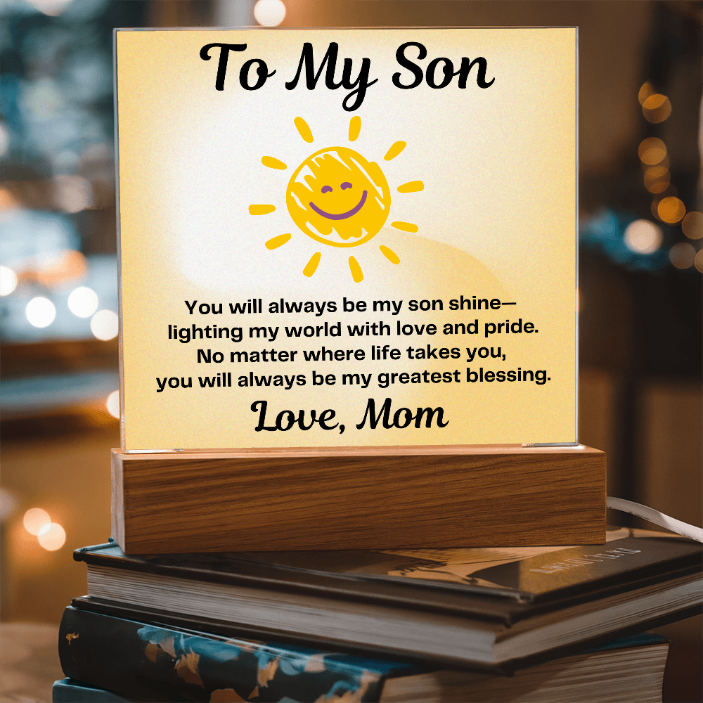 To My Son – You will always be my “Son Shine” Lighting my World-Acrylic LED Plaque