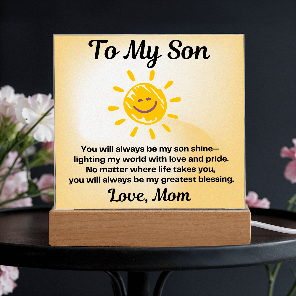 To My Son – You will always be my “Son Shine” Lighting my World-Acrylic LED Plaque