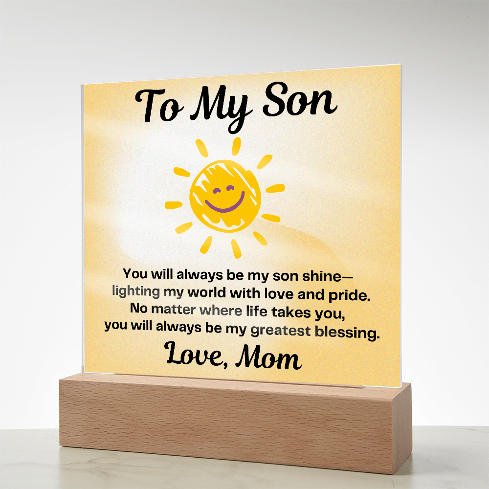 To My Son – You will always be my “Son Shine” Lighting my World-Acrylic LED Plaque