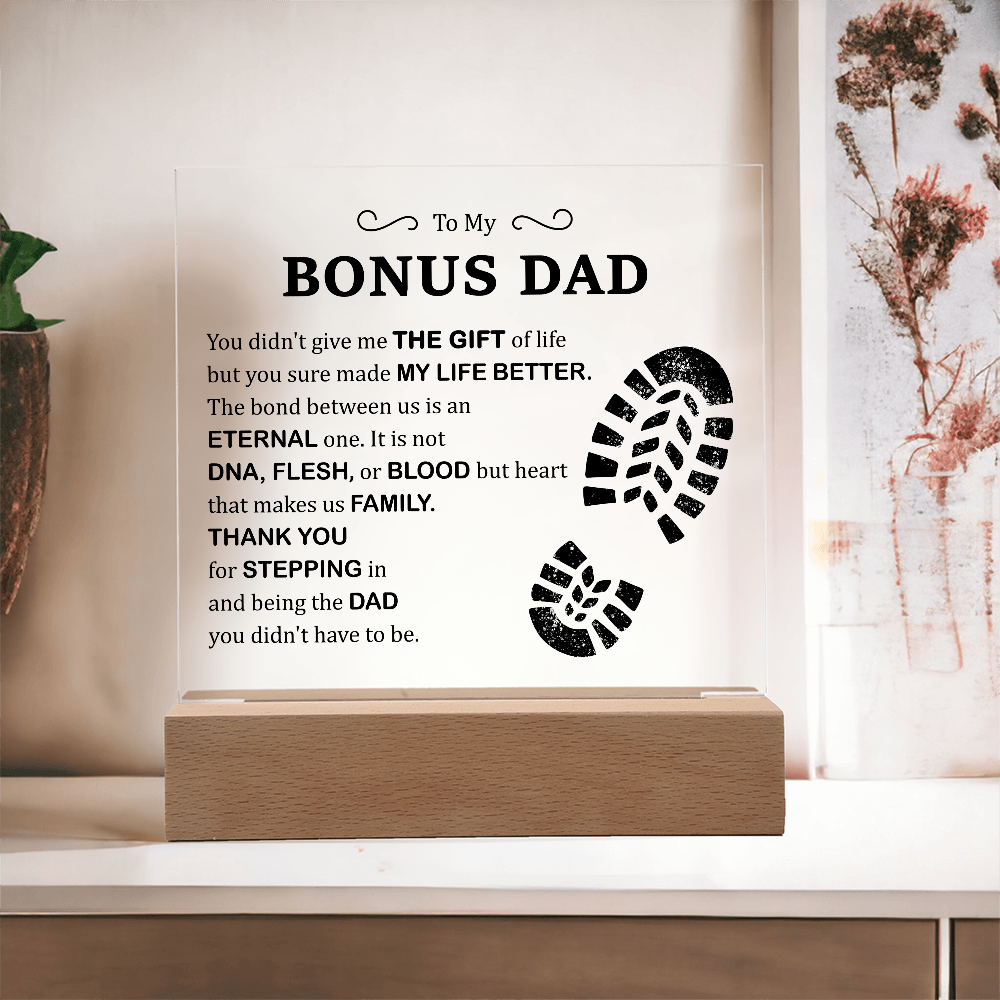 To My Bonus Dad Acrylic Plaque – Thank You for Stepping In and Being the Dad You Didn't Have to Be