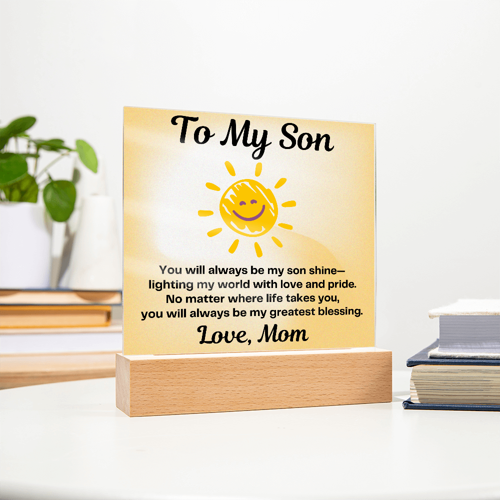 To My Son – You will always be my “Son Shine” Lighting my World-Acrylic LED Plaque