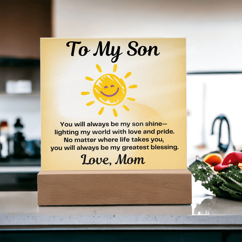To My Son – You will always be my “Son Shine” Lighting my World-Acrylic LED Plaque