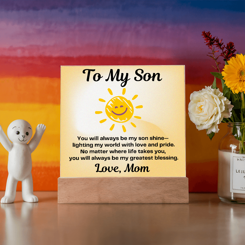 To My Son – You will always be my “Son Shine” Lighting my World-Acrylic LED Plaque