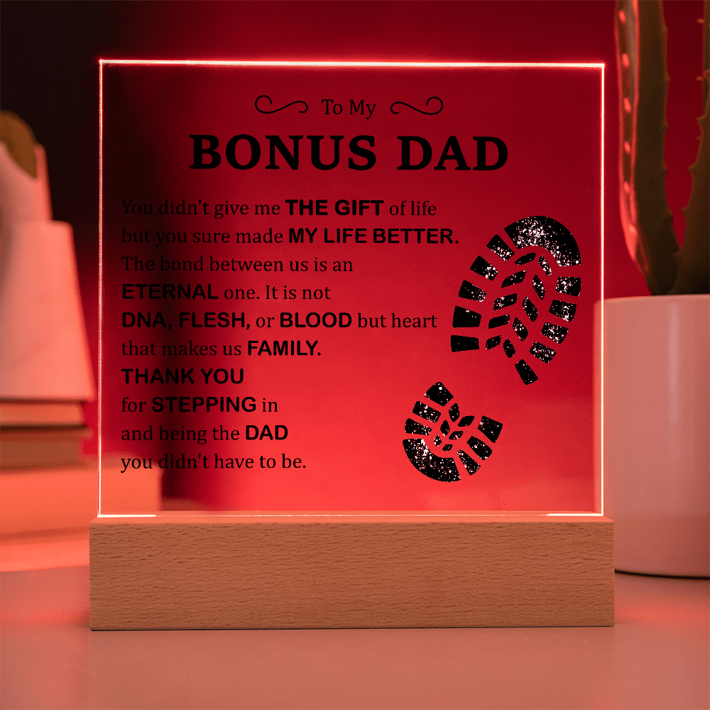 To My Bonus Dad Acrylic Plaque – Thank You for Stepping In and Being the Dad You Didn't Have to Be