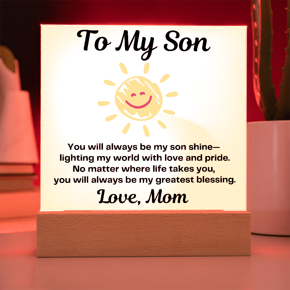 To My Son – You will always be my “Son Shine” Lighting my World-Acrylic LED Plaque