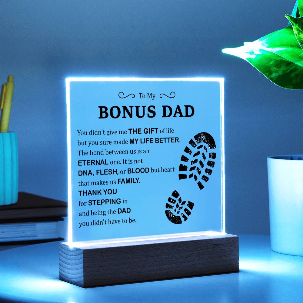 To My Bonus Dad Acrylic Plaque – Thank You for Stepping In and Being the Dad You Didn't Have to Be