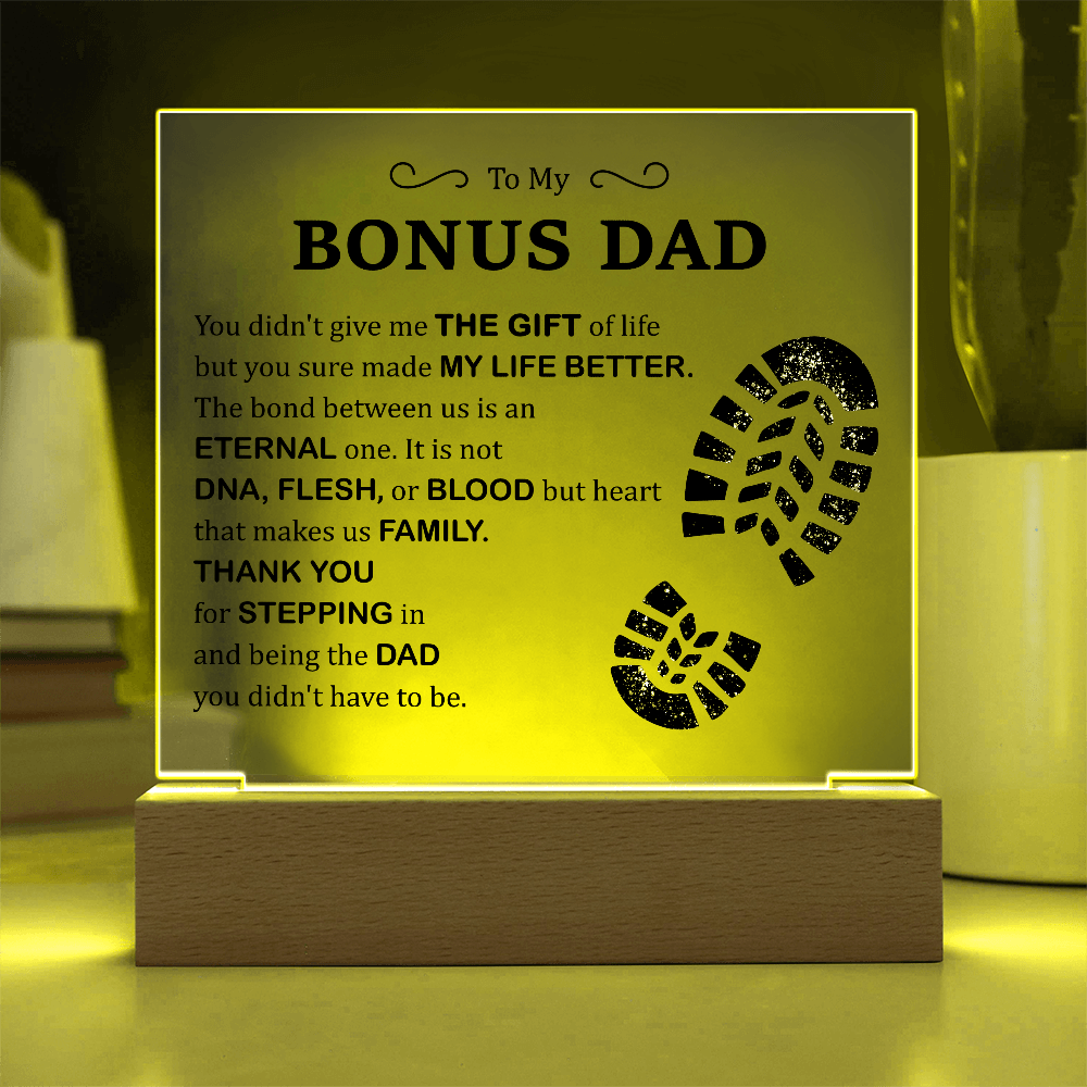 To My Bonus Dad Acrylic Plaque – Thank You for Stepping In and Being the Dad You Didn't Have to Be