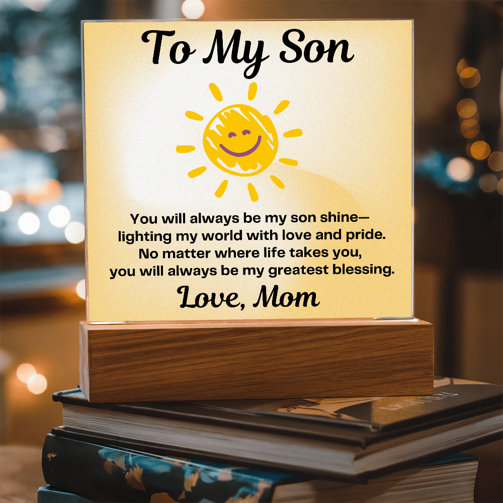 To My Son – You will always be my “Son Shine” Lighting my World-Acrylic LED Plaque